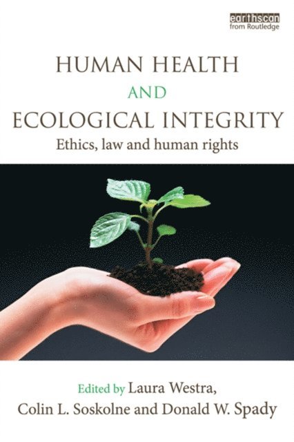 Donald W. Spady, Colin L. Soskolne, Laura Westra - Human Health and Ecological Integrity, E-bok