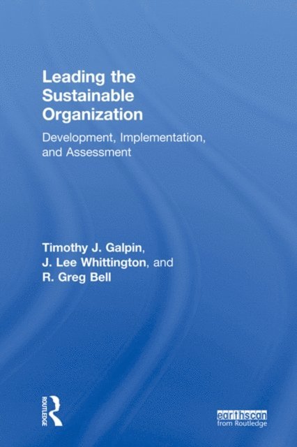Greg Bell, J. Lee Whittington, Tim Galpin - Leading the Sustainable Organization, E-bok