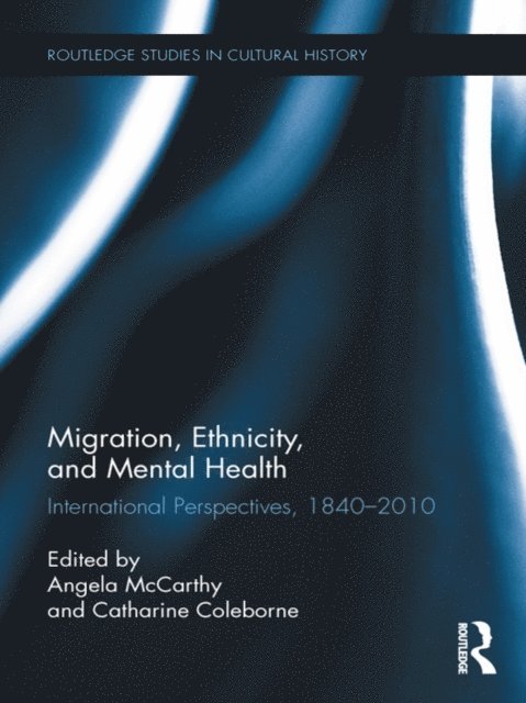 Catharine Coleborne, Angela McCarthy - Migration, Ethnicity, and Mental Health, E-bok