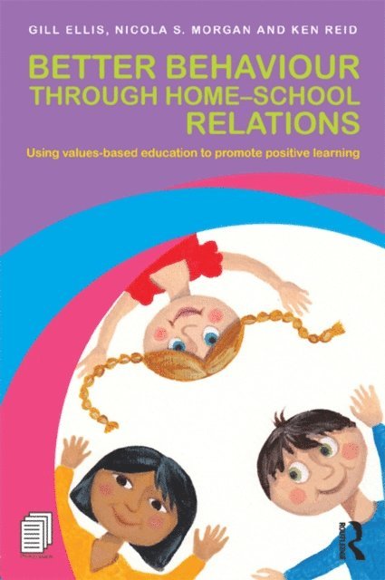 Ken Reid, Nicola S. Morgan, Gill Ellis - Better Behaviour through Home-School Relations, E-bok