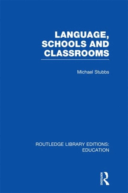 Michael Stubbs - Language, Schools and Classrooms (RLE Edu L Sociology of Education), E-bok