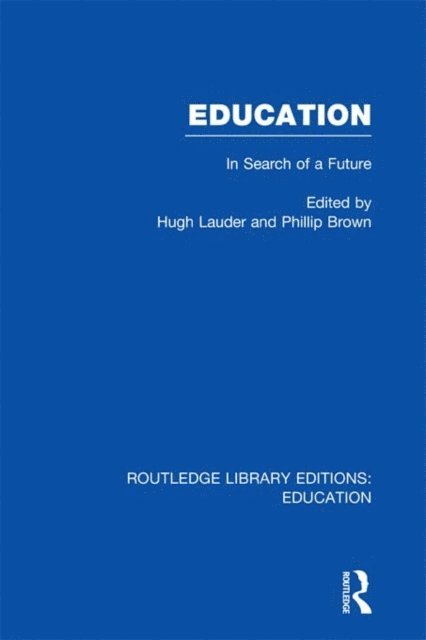 Hugh Lauder, Phillip Brown - Education (RLE Edu L Sociology of Education), E-bok