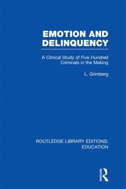 L Grimberg - Emotion and Delinquency (RLE Edu L Sociology of Education), E-bok