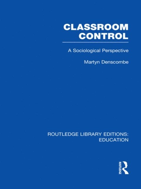 Martyn Denscombe - Classroom Control (RLE Edu L), E-bok