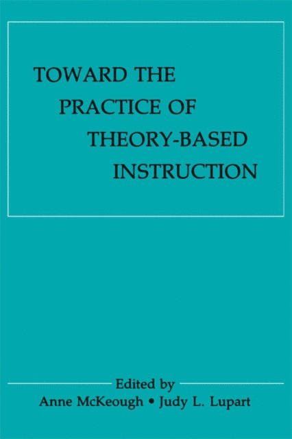 Judy Lee Lupart, Anne McKeough - Toward the Practice of theory-based Instruction, E-bok