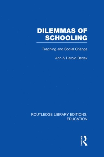 Harold Berlak, Ann Berlak - Dilemmas of Schooling (RLE Edu L), E-bok