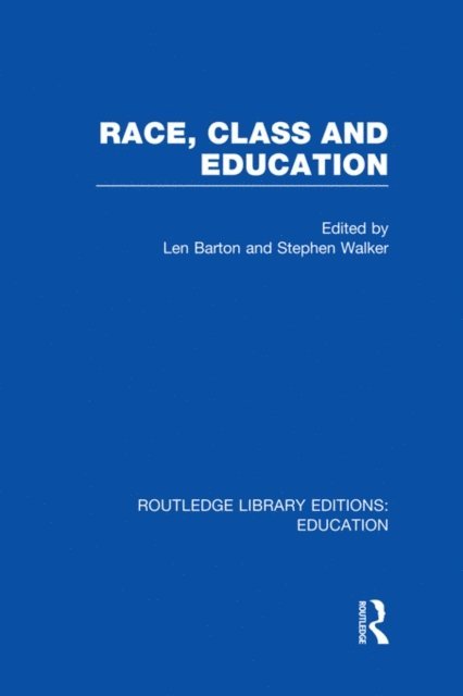 Stephen Walker, Len Barton - Race, Class and Education (RLE Edu L), E-bok