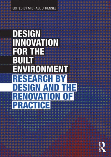 Michael Hensel - Design Innovation for the Built Environment, E-bok