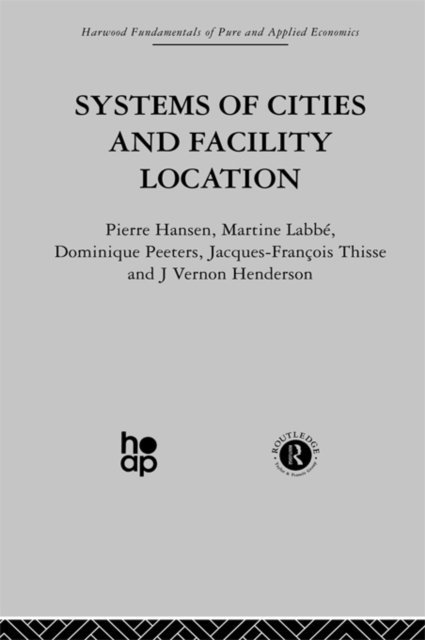 J. Thisse, J. Peeters, M. Labbe, J. Henderson, P. Hansen - Systems of Cities and Facility Location, E-bok