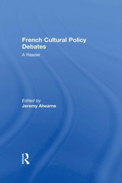 Jeremy Ahearne - French Cultural Policy Debates, E-bok