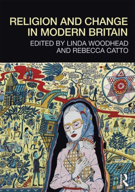 Rebecca Catto, Linda Woodhead - Religion and Change in Modern Britain, E-bok