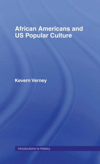 Kevern Verney - African Americans and US Popular Culture, E-bok