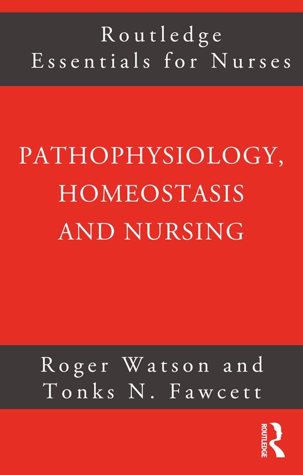 Tonks Fawcett, Roger Watson - Pathophysiology, Homeostasis and Nursing, E-bok