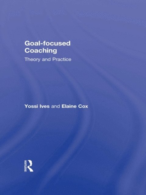 Elaine Cox, Yossi Ives - Goal-focused Coaching, E-bok