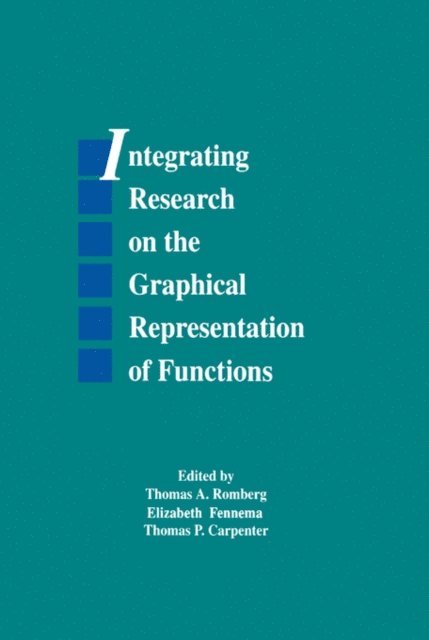 Thomas P. Carpenter, Elizabeth Fennema, Thomas A. Romberg - Integrating Research on the Graphical Representation of Functions, E-bok
