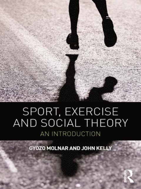 John Kelly, GyA'zA' MolnA!r - Sport, Exercise and Social Theory, E-bok