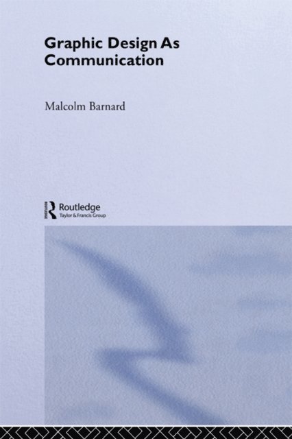 Malcolm Barnard - Graphic Design as Communication, E-bok