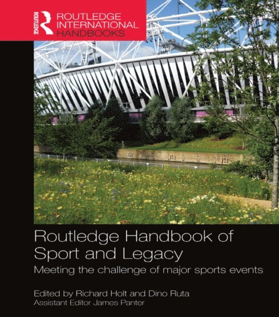 Dino Ruta, Richard Holt - Routledge Handbook of Sport and Legacy, E-bok