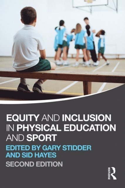Sid Hayes, Gary Stidder - Equity and Inclusion in Physical Education and Sport, E-bok