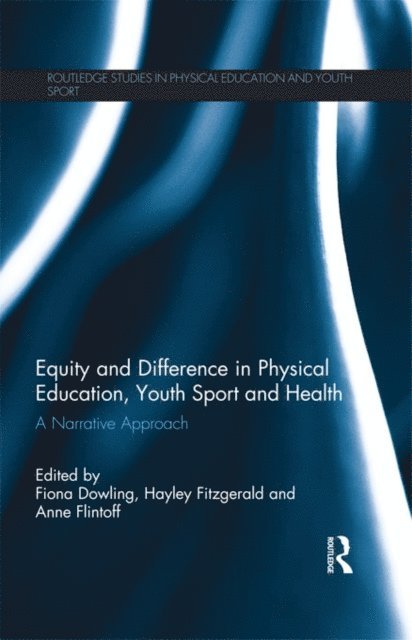 Anne Flintoff, Hayley Fitzgerald, Fiona Dowling - Equity and Difference in Physical Education, Youth Sport and Health, E-bok