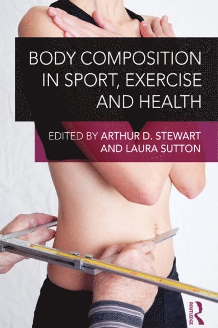 Laura Sutton, Arthur Stewart - Body Composition in Sport, Exercise and Health, E-bok