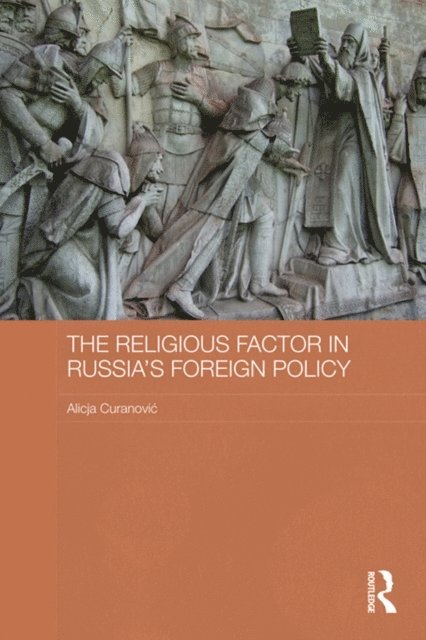 Alicja Curanovic - Religious Factor in Russia's Foreign Policy, E-bok