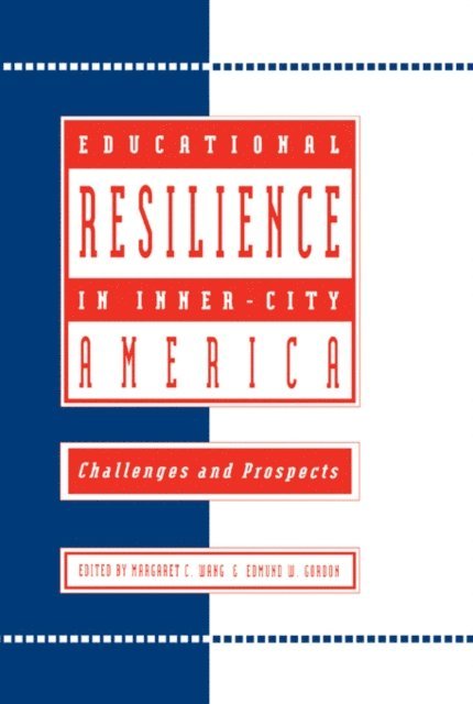 Edmund W. Gordon, Margaret C Wang - Educational Resilience in inner-city America, E-bok