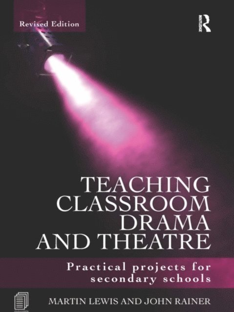 John Rainer, Martin Lewis - Teaching Classroom Drama and Theatre, E-bok