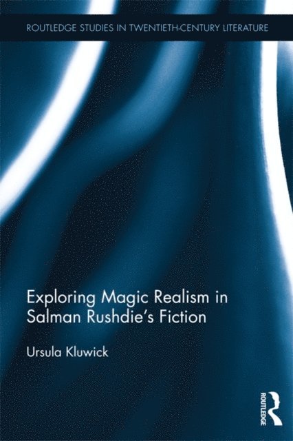 Ursula Kluwick - Exploring Magic Realism in Salman Rushdie's Fiction, E-bok