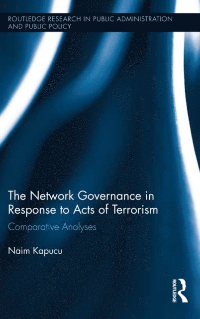 Naim Kapucu - Network Governance in Response to Acts of Terrorism, E-bok
