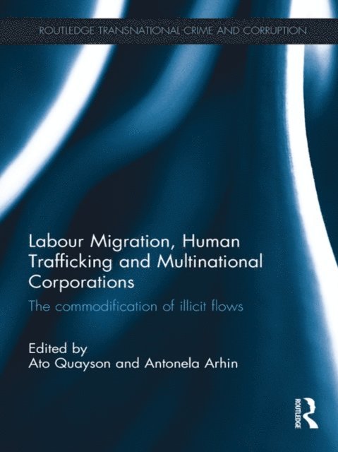 Antonela Arhin, Ato Quayson - Labour Migration, Human Trafficking and Multinational Corporations, E-bok