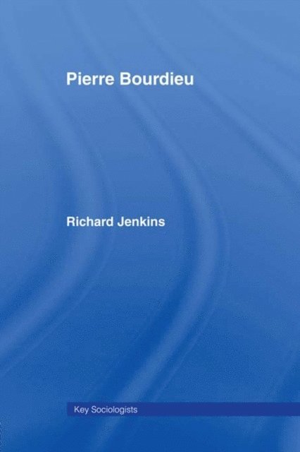 Richard Jenkins - Pierre Bourdieu, E-bok