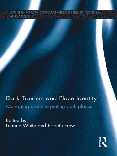 Elspeth Frew, Leanne White - Dark Tourism and Place Identity, E-bok