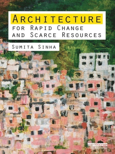 Sumita Singha - Architecture for Rapid Change and Scarce Resources, E-bok