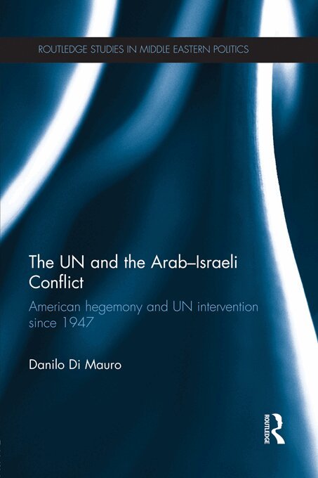 Danilo Di Mauro - UN and the Arab-Israeli Conflict, E-bok