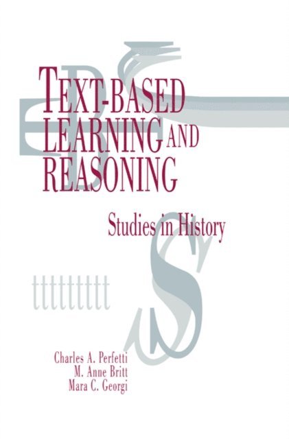 Mara C. Georgi, M. Anne Britt, Charles A. Perfetti - Text-based Learning and Reasoning, E-bok