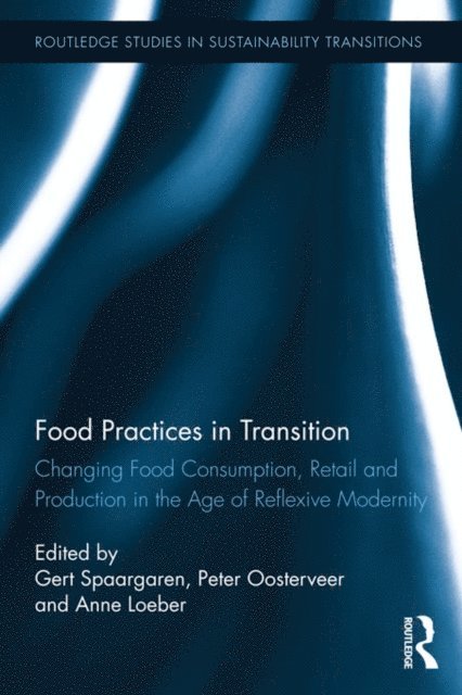 Anne Loeber, Peter Oosterveer, Gert Spaargaren - Food Practices in Transition, E-bok