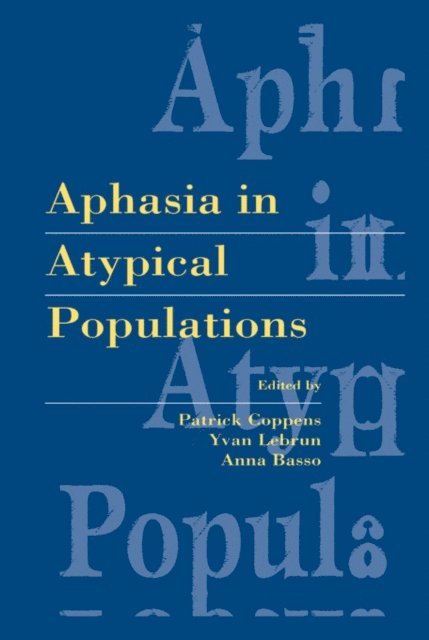 Anna Basso, Yvan Lebrun, Patrick Coppens - Aphasia in Atypical Populations, E-bok