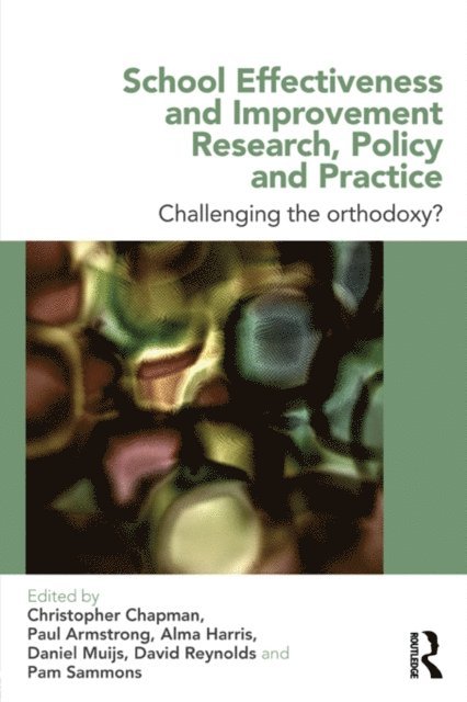 Pam Sammons, David Reynolds, Daniel Muijs, Alma Harris, Paul Armstrong, Christopher Chapman - School Effectiveness and Improvement Research, Policy and Practice, E-bok