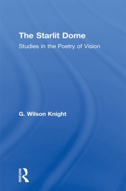 G. Wilson Knight - Starlit Dome, E-bok