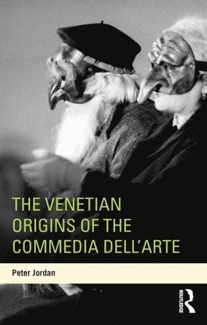 Peter Jordan - Venetian Origins of the Commedia dell'Arte, E-bok