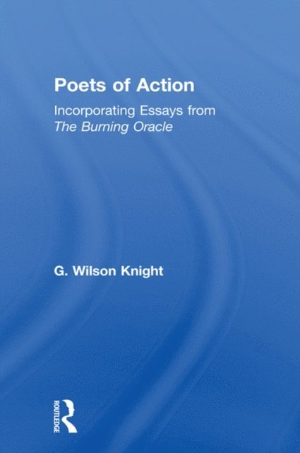 G. Wilson Knight - Poets Of Action, E-bok