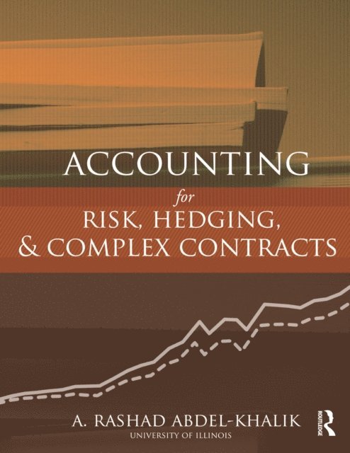 A. Rashad Abdel-Khalik - Accounting for Risk, Hedging and Complex Contracts, E-bok