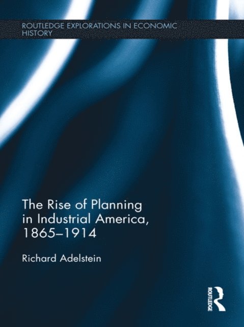Richard Adelstein - Rise of Planning in Industrial America, 1865-1914, E-bok. Tillgänglighet: Lägg i varukorg
