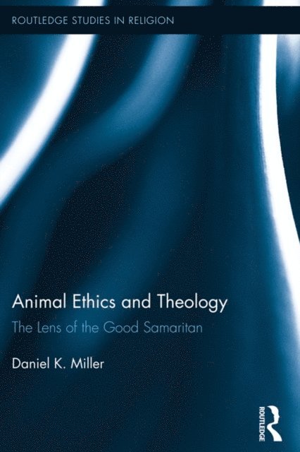 Daniel Miller - Animal Ethics and Theology, E-bok