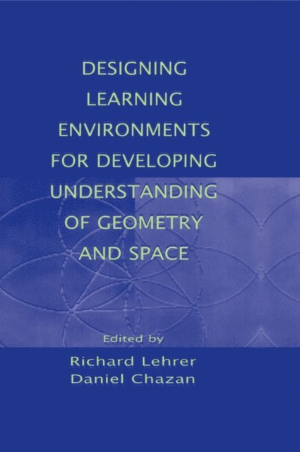 Daniel Chazan, Richard Lehrer - Designing Learning Environments for Developing Understanding of Geometry and Space, E-bok