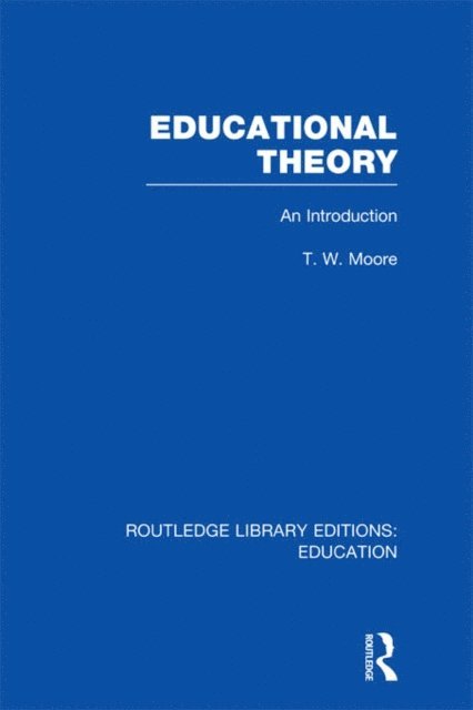 Terence Moore - Educational Theory (RLE Edu K), E-bok