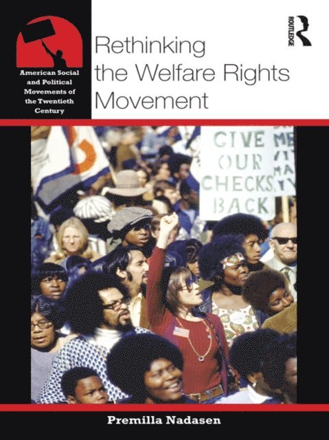 Premilla Nadasen - Rethinking the Welfare Rights Movement, E-bok