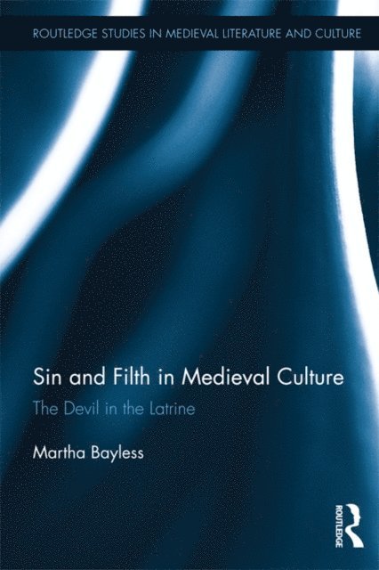 Martha Bayless - Sin and Filth in Medieval Culture, E-bok