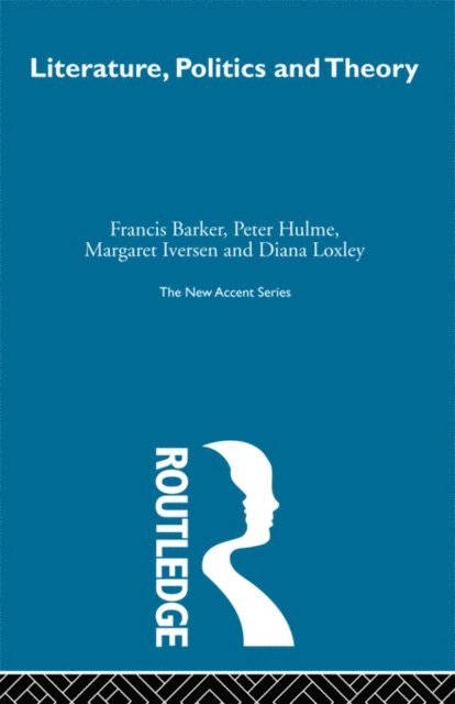 Diana Loxley, Margaret Iversen, Peter Hulme, Francis Barker - Literature Politics & Theory, E-bok